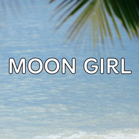 Moon Girl | Boomplay Music