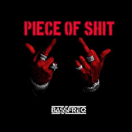 Piece Of Shit | Boomplay Music