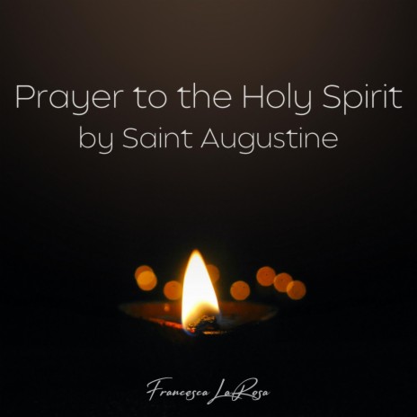 Prayer to the Holy Spirit (by Saint Augustine)