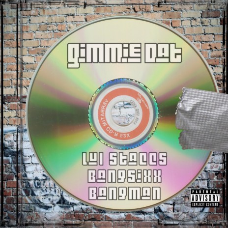 Gimmie Dat ft. Lul staccs & Bangman | Boomplay Music