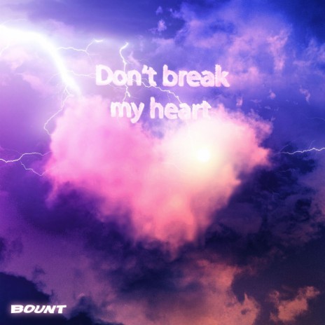 don't break my heart | Boomplay Music