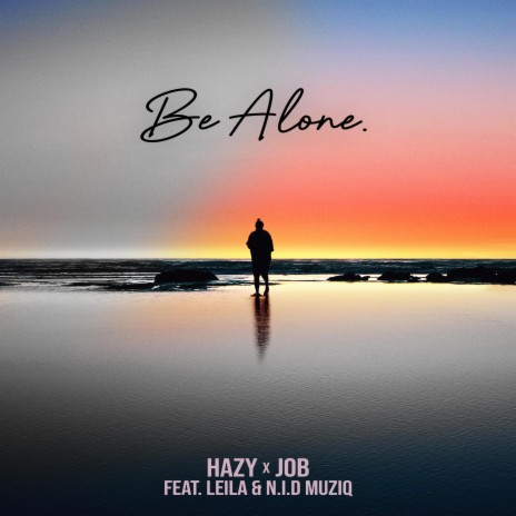 Be Alone ft. JOB, Leila & N.I.D Muziq | Boomplay Music