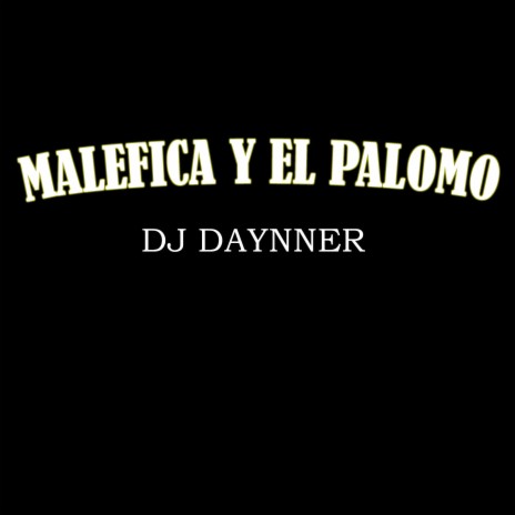 Maléfica Y El Palomo | Boomplay Music