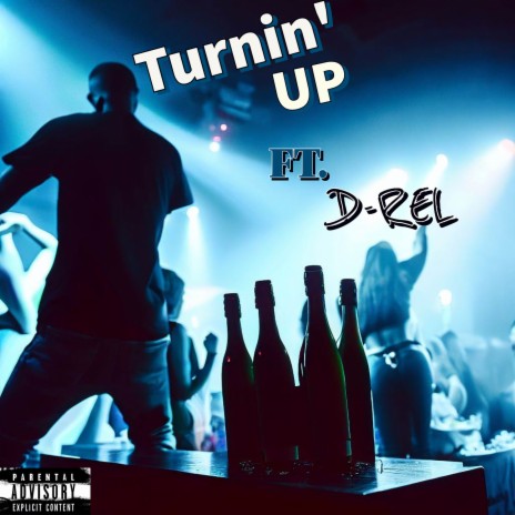 Turnin' up ft. D-Rel | Boomplay Music