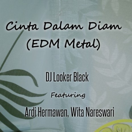 Cinta Dalam Diam (EDM Metal) ft. Ardi Hermawan & Wita Nareswari | Boomplay Music