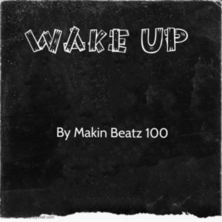 Wake Up (feat. Makin Beatz 100) [Instrumental]