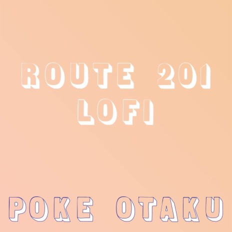 Route 201 (From Pokemon Diamond and Pearl) (Lofi) | Boomplay Music