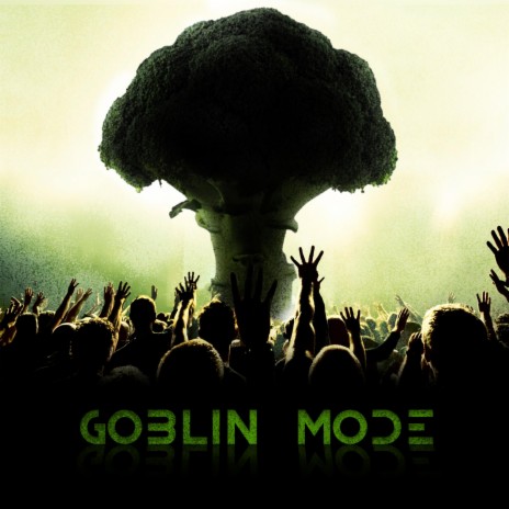 Goblin Mode (The Not So Chosen One)