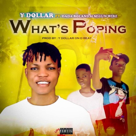 What's popping ft. Dada Roland & Segun wire | Boomplay Music