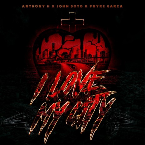I Love My City ft. John Soto & Phyre Garza | Boomplay Music