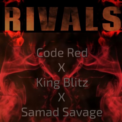 Rivals ft. King Blitz & Samad Savage | Boomplay Music