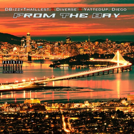 From the Bay (feat. Dbizzythaillest & Yattedup Diego) | Boomplay Music