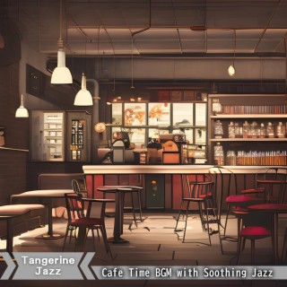 Cafe Time Bgm with Soothing Jazz