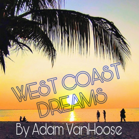 West Coast Dreams | Boomplay Music