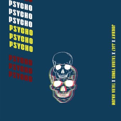 Psycho ft. Talhah Yunus, JJ47 & Talha Anjum