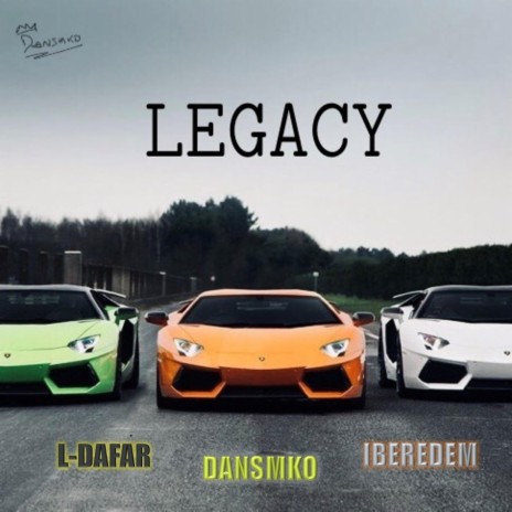 Legacy ft. L-Dafar & Iberedem | Boomplay Music