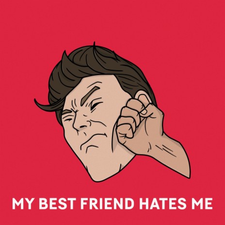 My Best Friend Hates Me | Boomplay Music