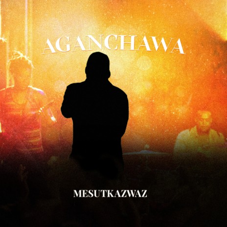 Aganchawa | Boomplay Music