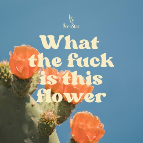 What The Fuck Is This Flower? | Boomplay Music