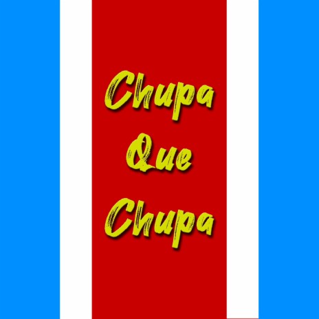 Chupa Que Chupa | Boomplay Music