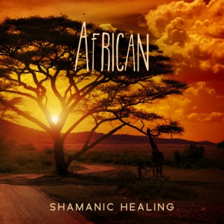 African Shamanic Healing: African Drums For Meditation