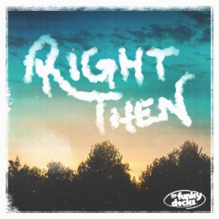 Right Then lyrics | Boomplay Music