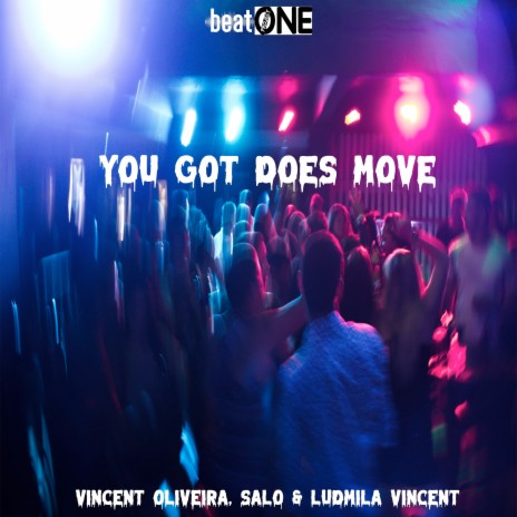 You Got Does Move (Extended Mix) ft. SALØ & Ludmila Vincent | Boomplay Music