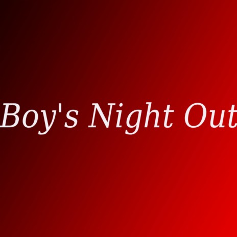 Boys Night Out | Boomplay Music