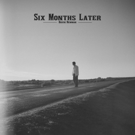 Six Months Later | Boomplay Music