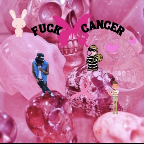 Fuck Cancer | Boomplay Music