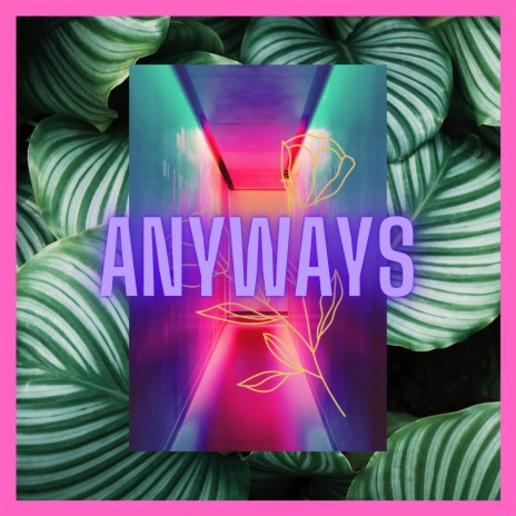 Anyways | Boomplay Music