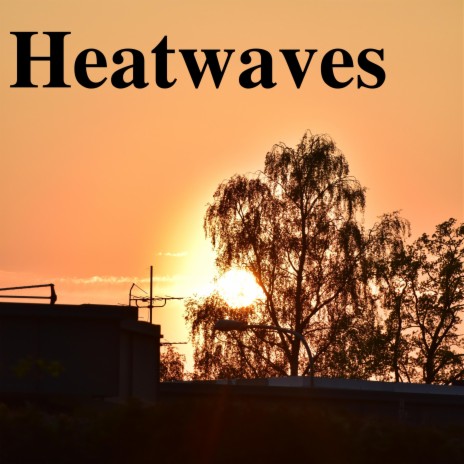 Heatwaves | Boomplay Music