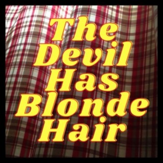 The Devil Has Blonde Hair