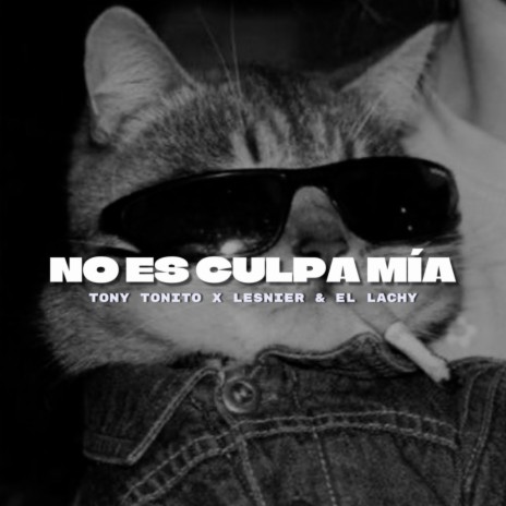 No Es Culpa Mia (Cuban Version) ft. Lesnier & El Lachy | Boomplay Music