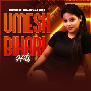 Umesh Bihari Hits