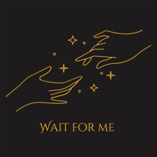 Wait For Me