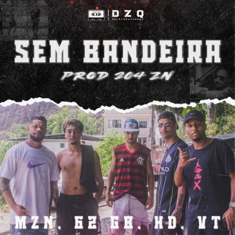 Sem Bandeira ft. MZN, 62GB & VT | Boomplay Music