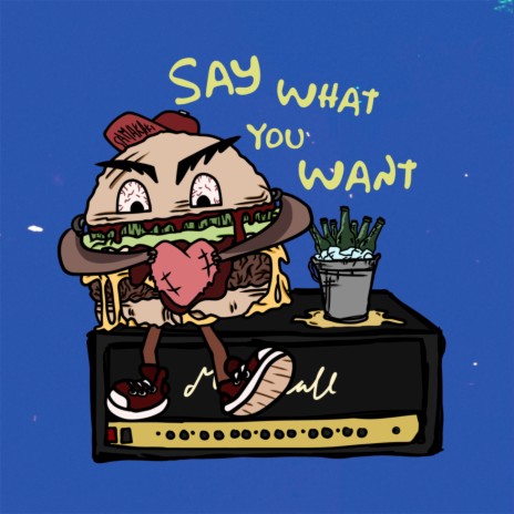 Say What You Want | Boomplay Music