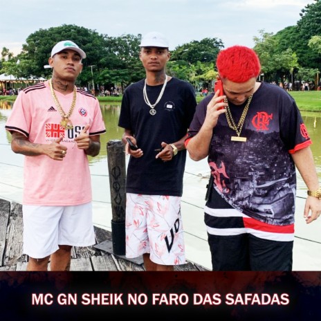 MC GN SHEIK NO FARO DAS SAFADAS ft. W.L DO YOUTUBE & MC GN SHEIK | Boomplay Music