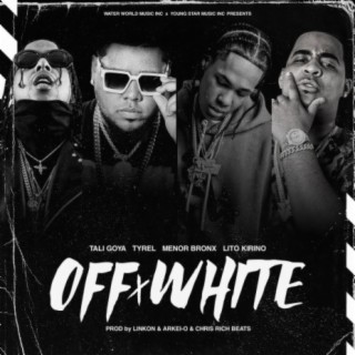 Off x White (feat. Tali Goya, Menor Bronx & Lito Kirino)