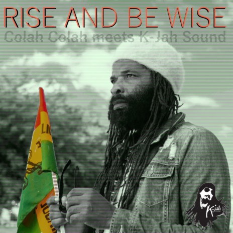 Rise And Be Wise ft. COLAH COLAH | Boomplay Music