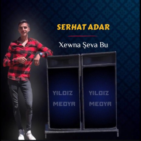 Xewna Şeva Bu ft. Serhat Adar | Boomplay Music