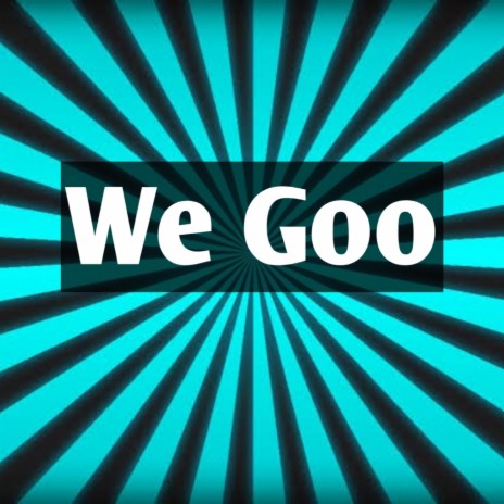 We Goo | Boomplay Music