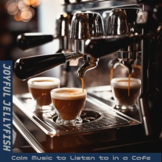 Calm Music to Listen to in a Cafe