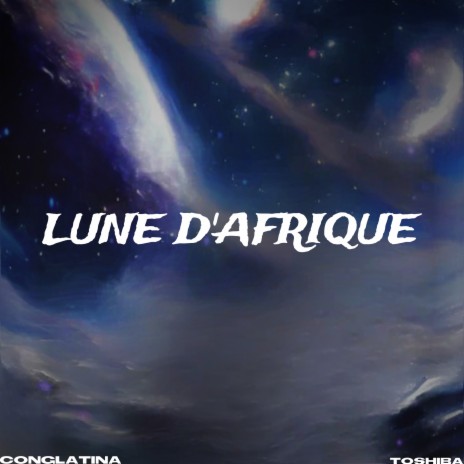 Lune d'Afrique ft. CongLatina | Boomplay Music