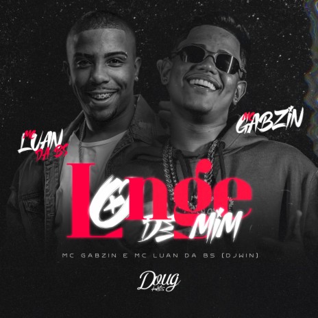 Longe de Mim ft. Mc Gabzin & Dj Win | Boomplay Music