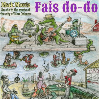 Mark Morris Fais Do Do An Ode to the Music of the City of New Orleans