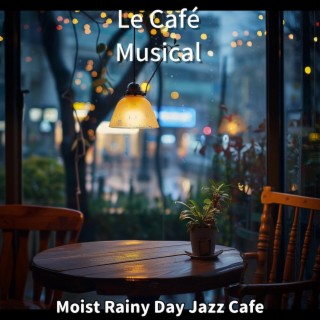 Moist Rainy Day Jazz Cafe