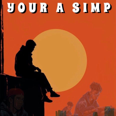 Your a Simp | Boomplay Music