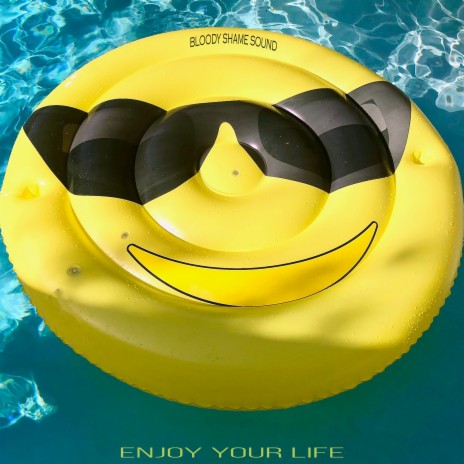 Enjoy Your Life | Boomplay Music